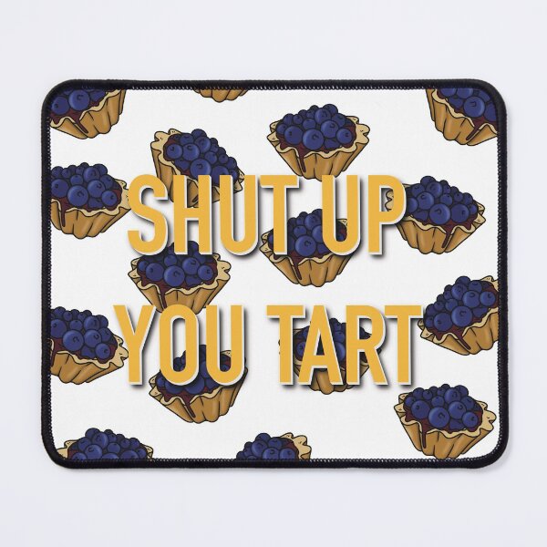 Item preview, Shut Up You Tart designed and sold by Blackstar Design Studio.