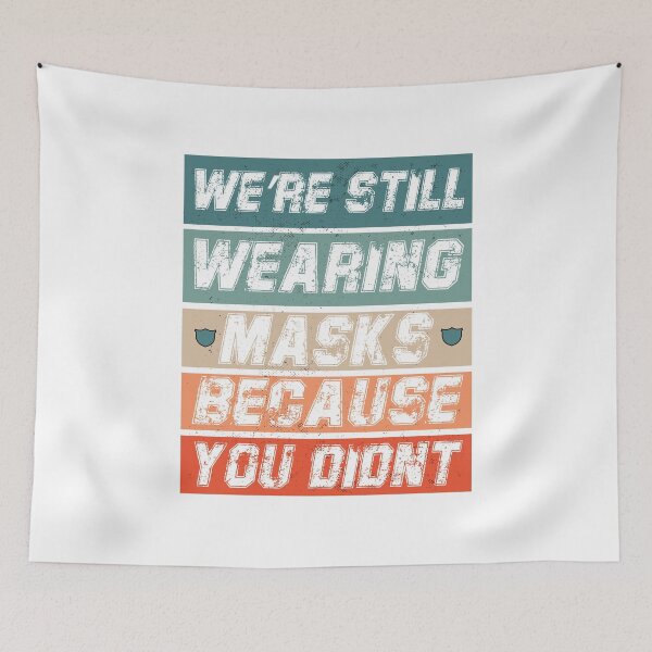Item preview, We’re Still Wearing Masks Because You Didn’t Face mask retro designed and sold by Artsy Aura ⭐⭐⭐⭐⭐  .