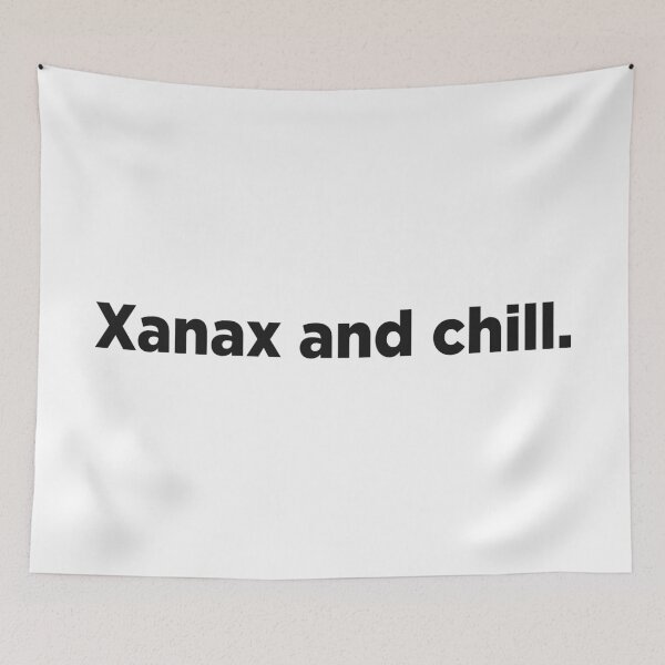 Item preview, Xanax And Chill. designed and sold by Memefy.