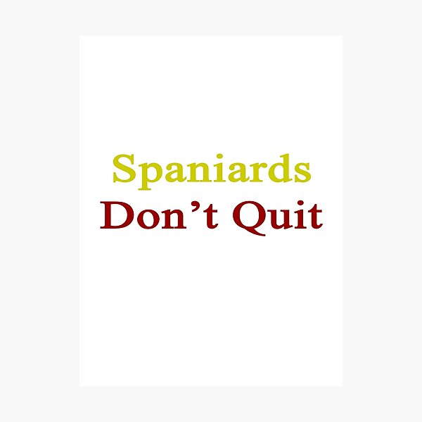 Item preview, Spaniards Don't Quit  designed and sold by supernova23.