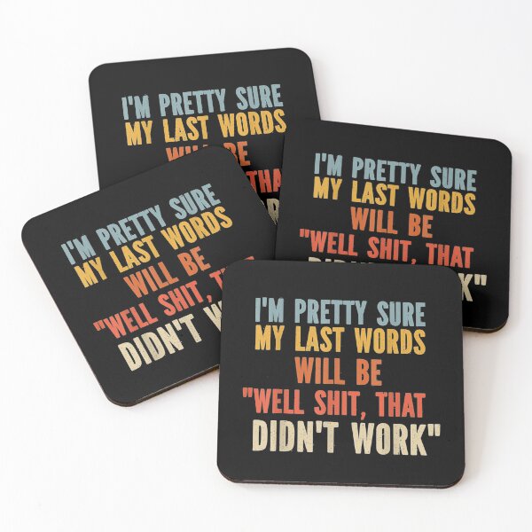 Item preview, My Last Words Will Be "Well Shit, That Didn't Work" designed and sold by fefego818x.