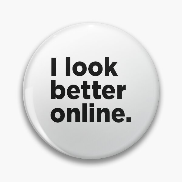 Item preview, I Look Better Online. designed and sold by Memefy.