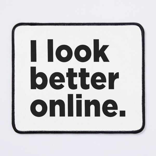 Item preview, I Look Better Online. designed and sold by Memefy.
