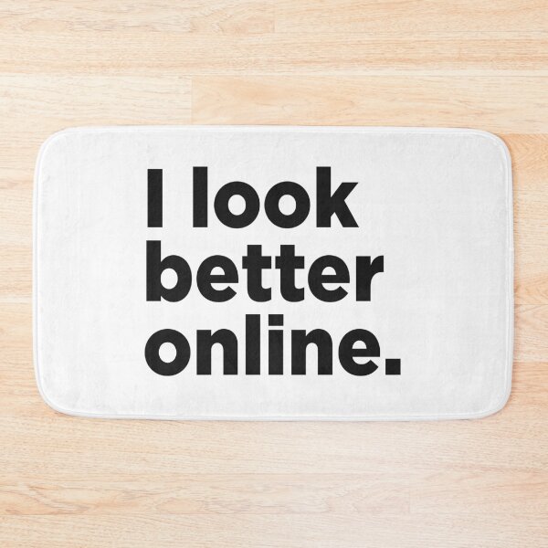 Item preview, I Look Better Online. designed and sold by Memefy.