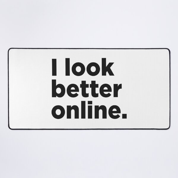 Item preview, I Look Better Online. designed and sold by Memefy.