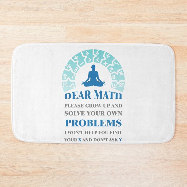 Item preview, Dear math please grow up and solve your own problems i won't help you find your X and don't ask Y #4 designed and sold by Achily.