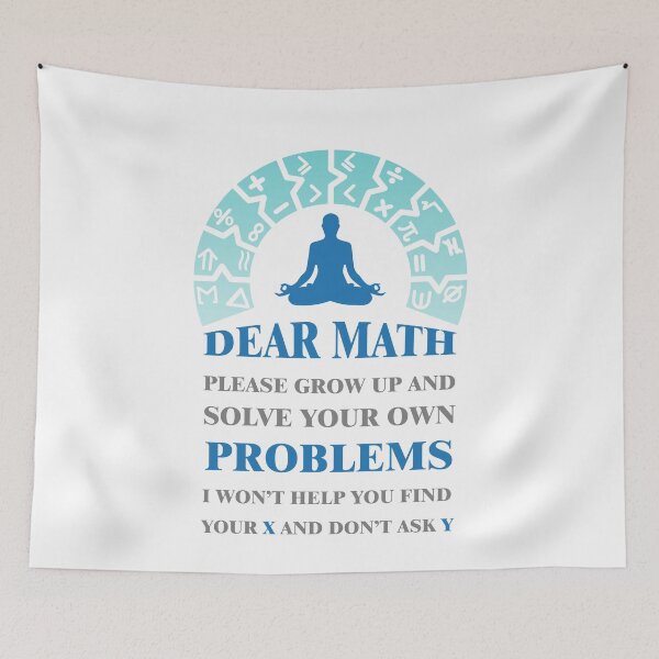 Item preview, Dear math please grow up and solve your own problems i won't help you find your X and don't ask Y #4 designed and sold by Achily.