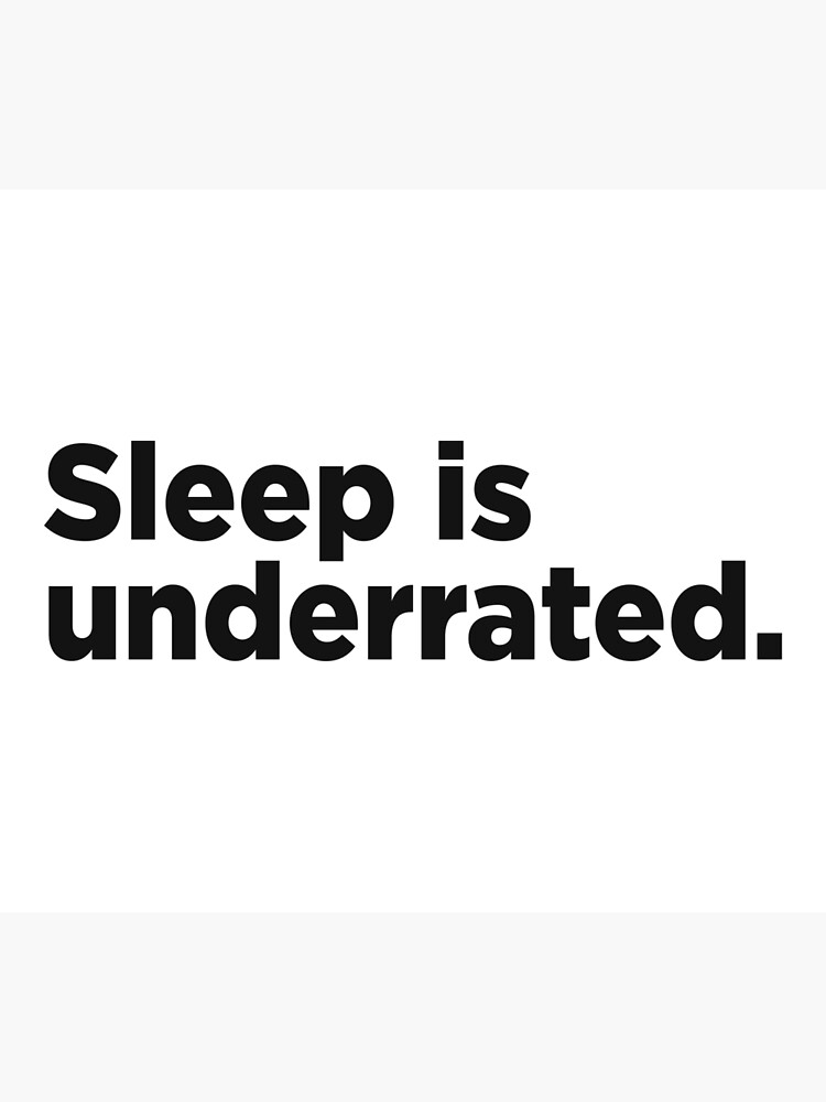 "Sleep Is Underrated." Poster by Memefy Redbubble