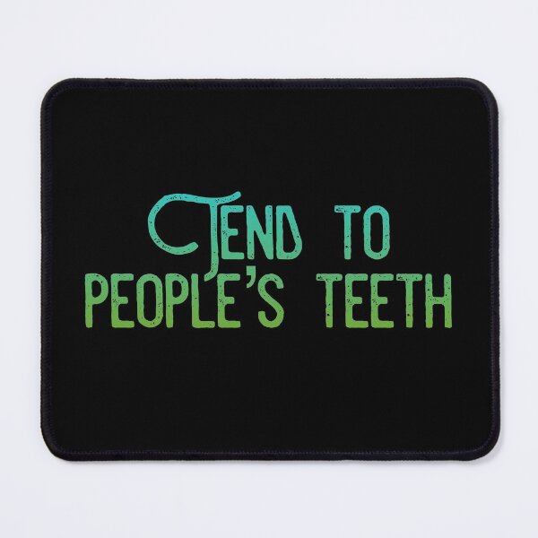 Item preview, Tend to people's teeth. designed and sold by inkset.