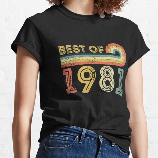 Best Of 1981 - 40th Birthday  Classic T-Shirt