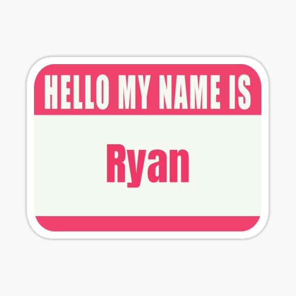 " Hello My Name Is Ryan Name Tag " Sticker For Sale By Cafecreative ...