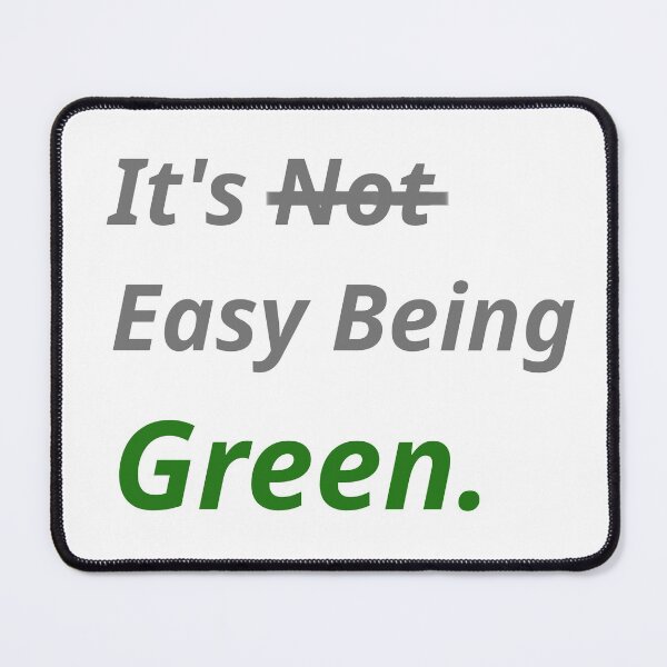 Item preview, it's 'not' easy being green (environmental) designed and sold by TheScraggyBeard.