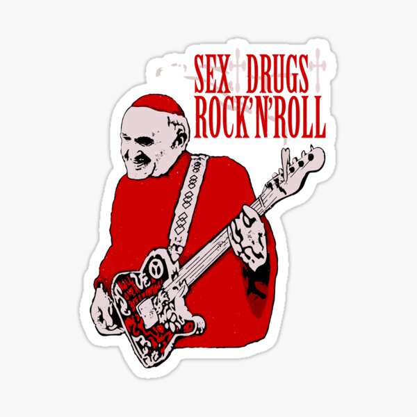 Sex, Drugs and Rock N&x27; Roll pope Sticker