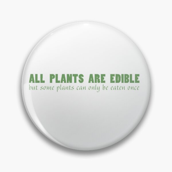 Item preview, All Plants are edible designed and sold by Melbournator.