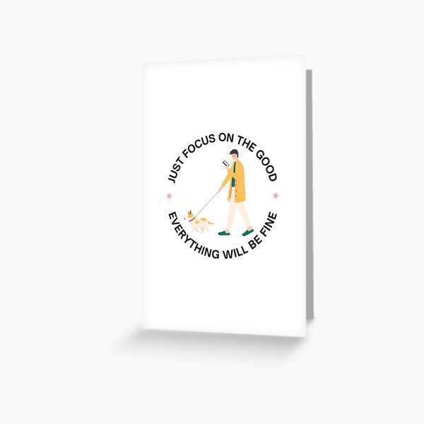 Just focus on the good Greeting Card