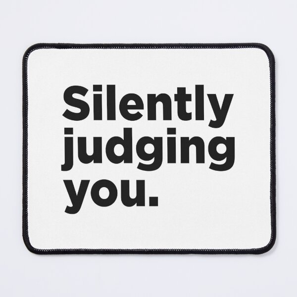 Item preview, Silently Judging You. designed and sold by Memefy.