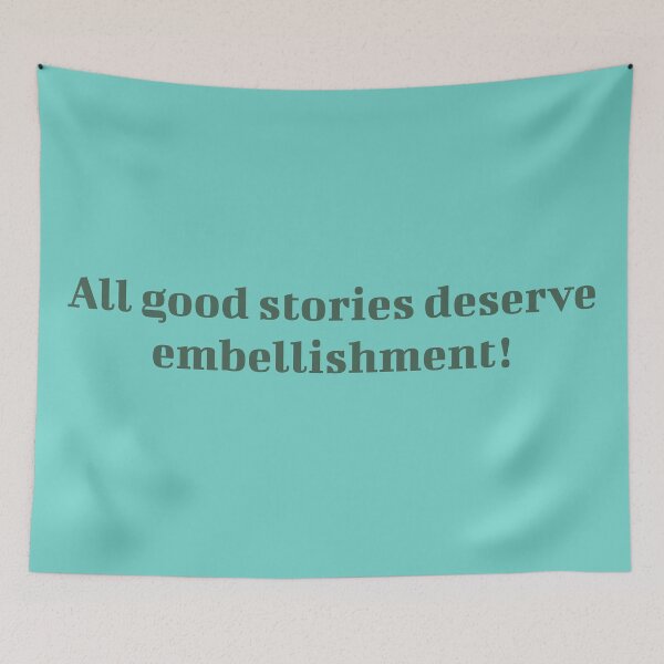 Item preview, All Good Stories Deserve Embellishment! designed and sold by inkset.
