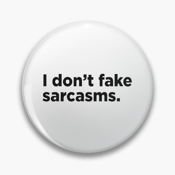 Item preview, I Don't Fake Sarcasms. designed and sold by Memefy.