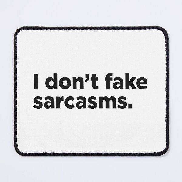 Item preview, I Don't Fake Sarcasms. designed and sold by Memefy.
