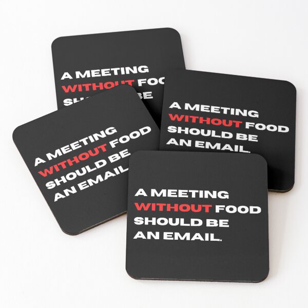 Item preview, A Meeting Without Food Should Be An Email | office humour designed and sold by teez4dayz.