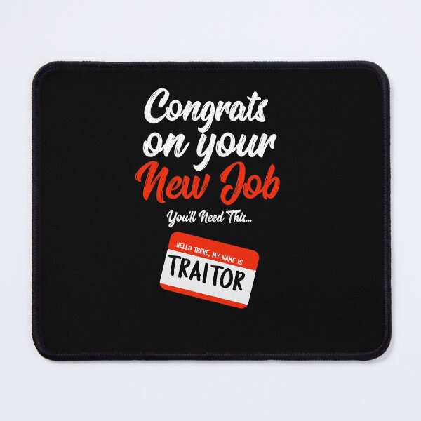 Item preview, Congrats on Your New Job, You'll Need This... Hello There My Name is Traitor designed and sold by TeesYouWant.