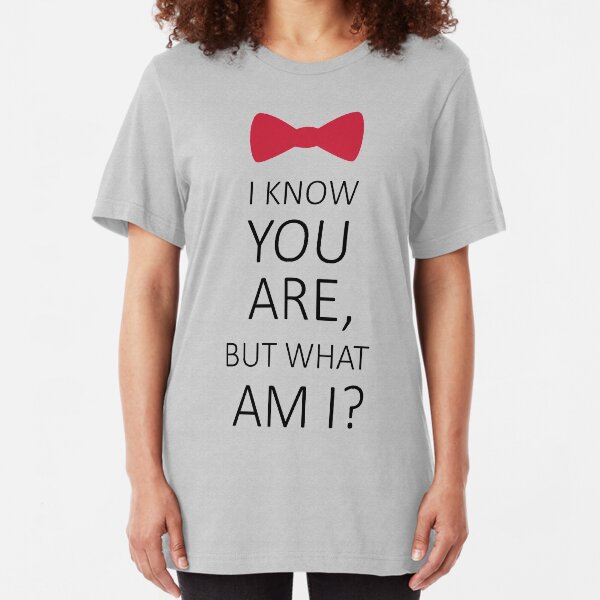I Know You Are But What Am I? Slim Fit T-Shirt