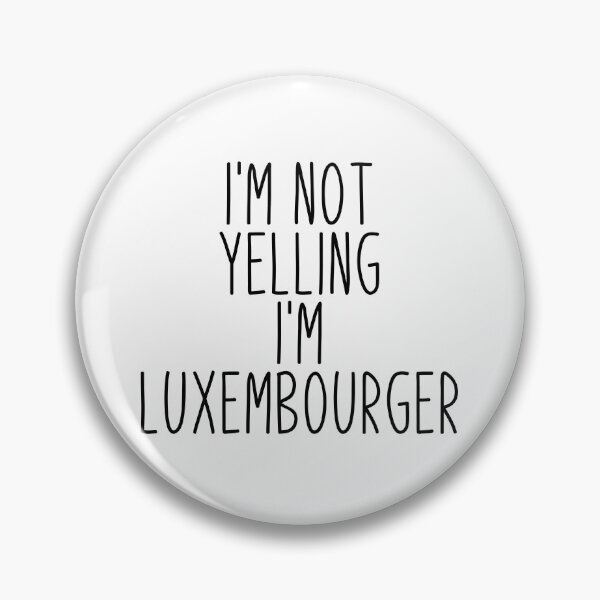 Item preview, I'm Not Yelling I'm Luxembourger - Luxembourg designed and sold by MountainD.