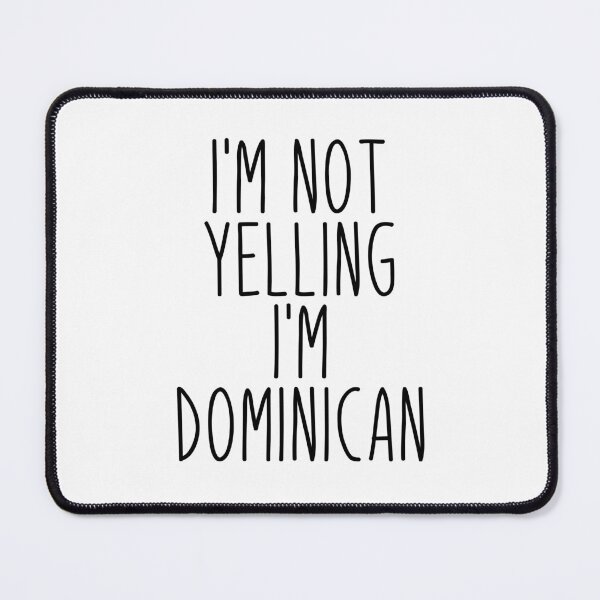 Item preview, I'm Not Yelling I'm Dominican - Dominica designed and sold by MountainD.