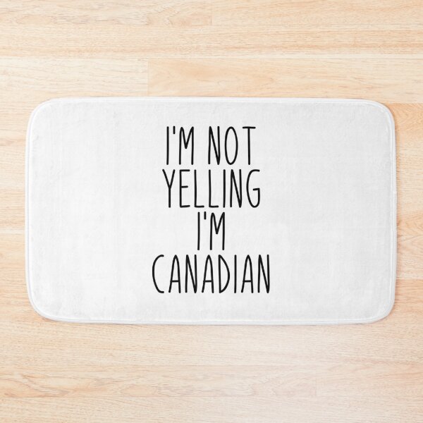 Item preview, I'm Not Yelling I'm Canadian - Canada designed and sold by MountainD.