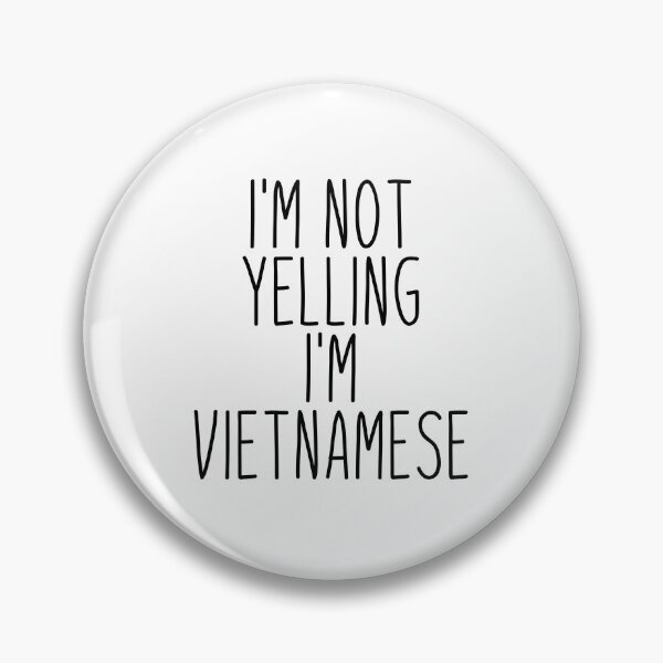 Item preview, I'm Not Yelling I'm Vietnamese - Vietnam designed and sold by MountainD.