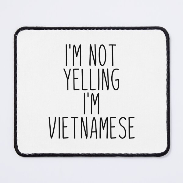 Item preview, I'm Not Yelling I'm Vietnamese - Vietnam designed and sold by MountainD.