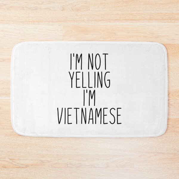 Item preview, I'm Not Yelling I'm Vietnamese - Vietnam designed and sold by MountainD.