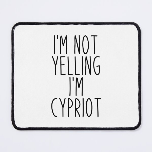 Item preview, I'm Not Yelling I'm Cypriot - Cyprus designed and sold by MountainD.