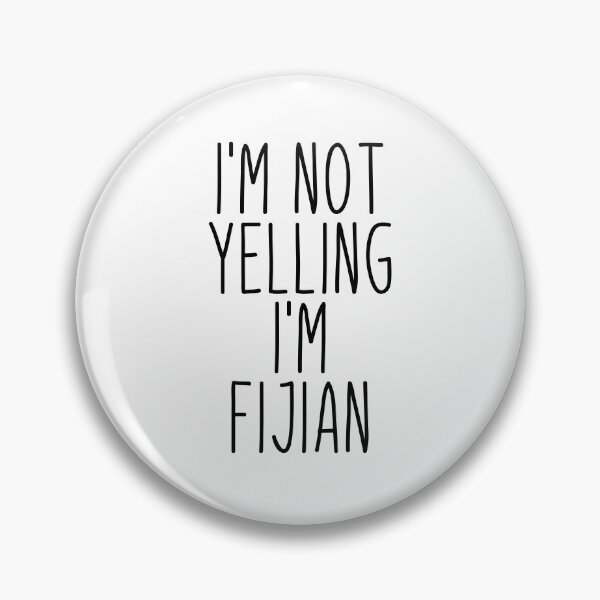 Item preview, I'm Not Yelling I'm Fijian - Fiji designed and sold by MountainD.