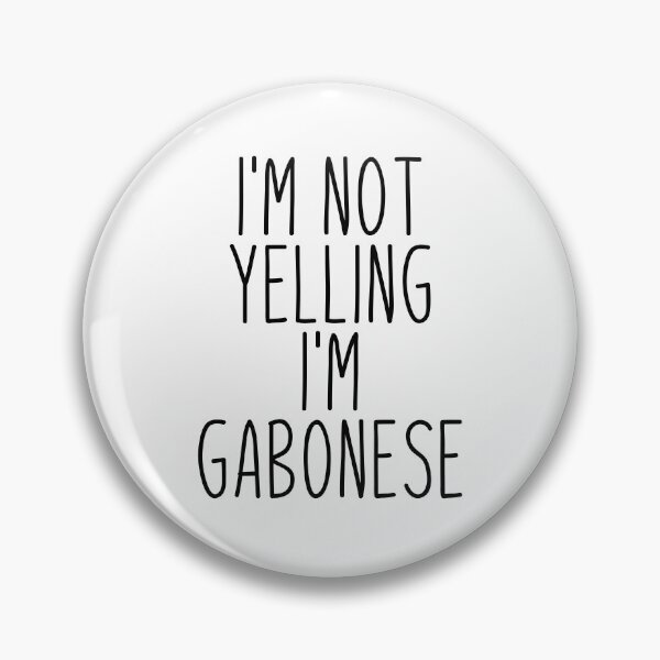 Item preview, I'm Not Yelling I'm Gabonese - Gabon designed and sold by MountainD.