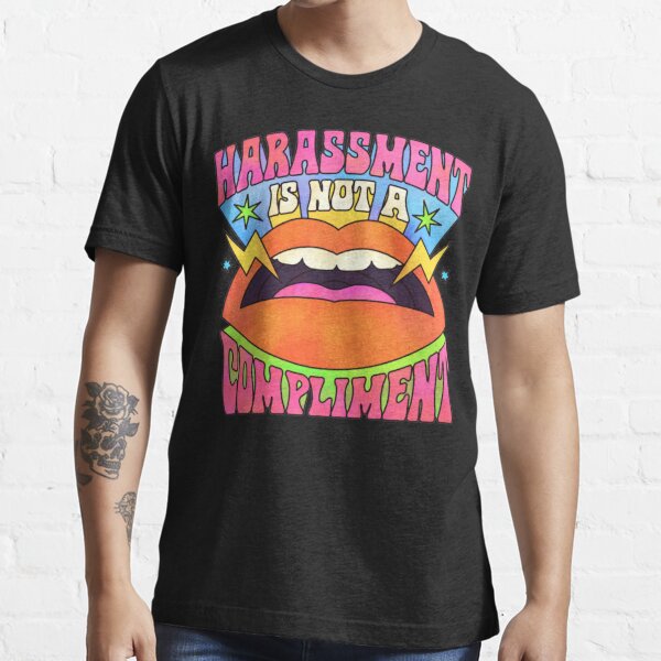 Harassment Is Not A Compliment T Shirt For Sale By Demonorris Redbubble Sexual Harassment 4149