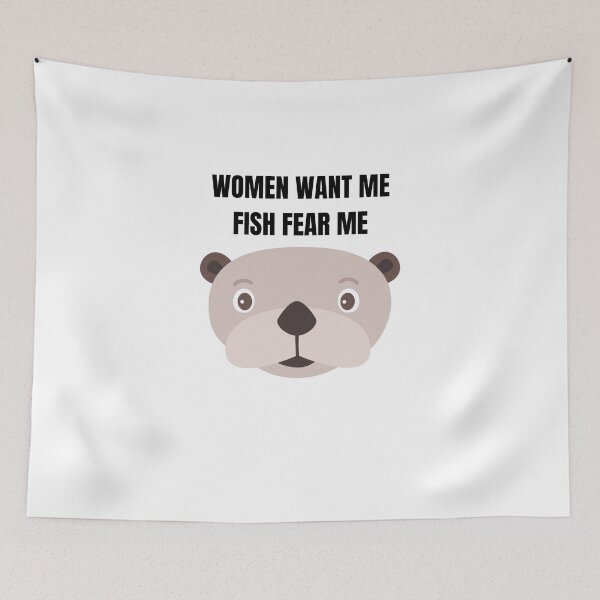 Item preview, Women want me, fish fear me | cute Sea Otter designed and sold by teez4dayz.