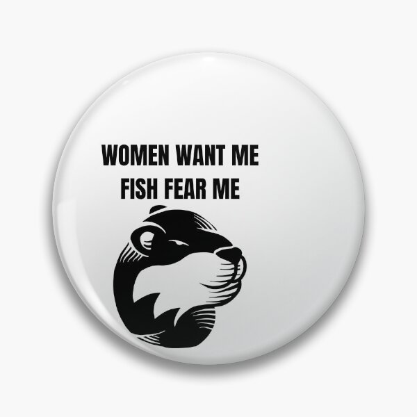 Item preview, Women want me, fish fear me | cute Sea Otter designed and sold by teez4dayz.