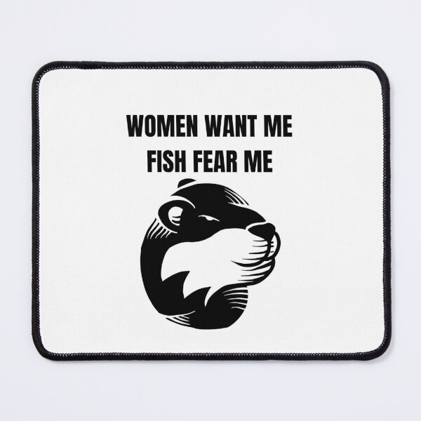 Item preview, Women want me, fish fear me | cute Sea Otter designed and sold by teez4dayz.