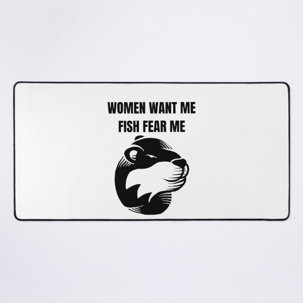 Item preview, Women want me, fish fear me | cute Sea Otter designed and sold by teez4dayz.