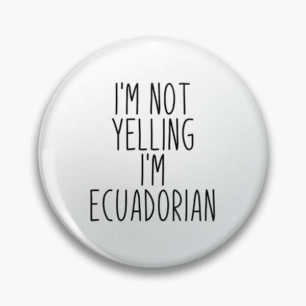 Item preview, I'm Not Yelling I'm Ecuadorian - Ecuador designed and sold by MountainD.