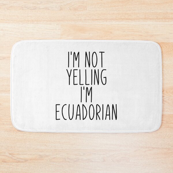 Item preview, I'm Not Yelling I'm Ecuadorian - Ecuador designed and sold by MountainD.