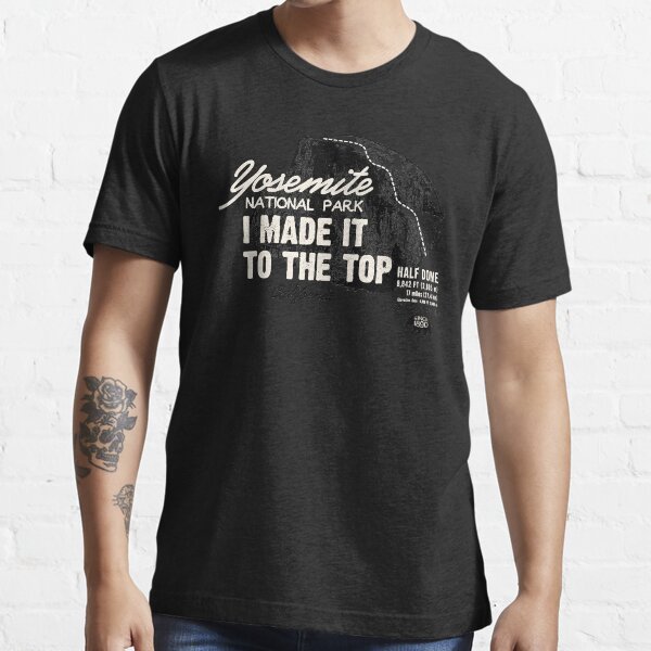 Yosemite National Park Half Dome California America IMITTT I Made It To The Top Essential T-Shirt