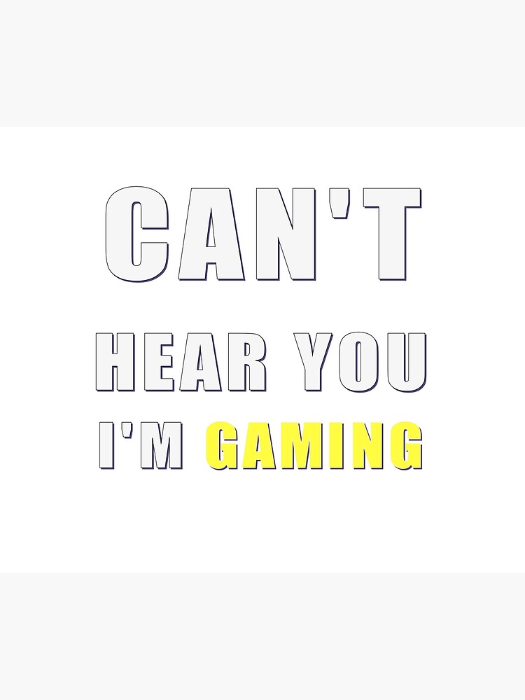 can-t-hear-you-i-m-gaming-poster-for-sale-by-onlyt-shirts-redbubble