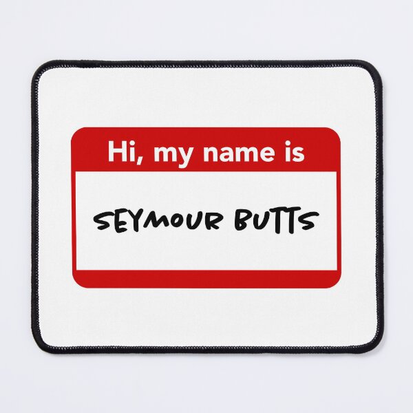 Item preview, Hi, My Name is Seymour Butts designed and sold by depresident.