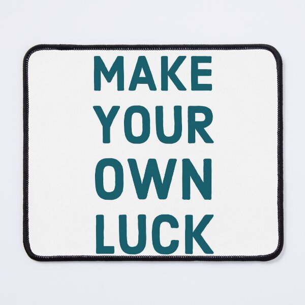 Item preview, Make your own luck designed and sold by Inspirationmotivation.