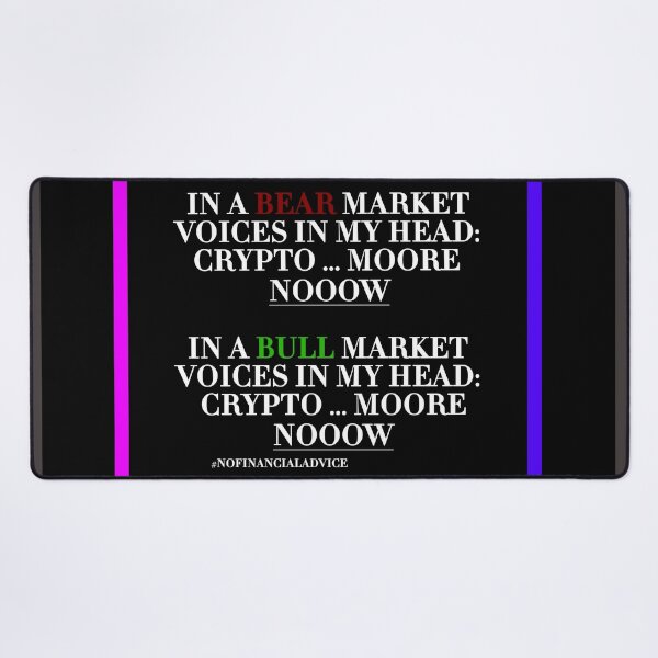Item preview, BEAR MARKET BULL MARKET VOICES IN MY HEAD: CRYPTO MORE NOW! #NOFINANCIALADVICE designed and sold by ddodesign.