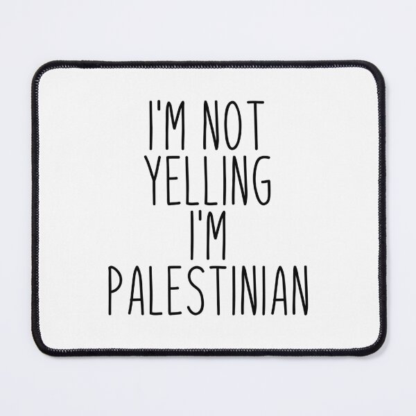 Item preview, I'm Not Yelling I'm Palestinian - Palestine designed and sold by MountainD.