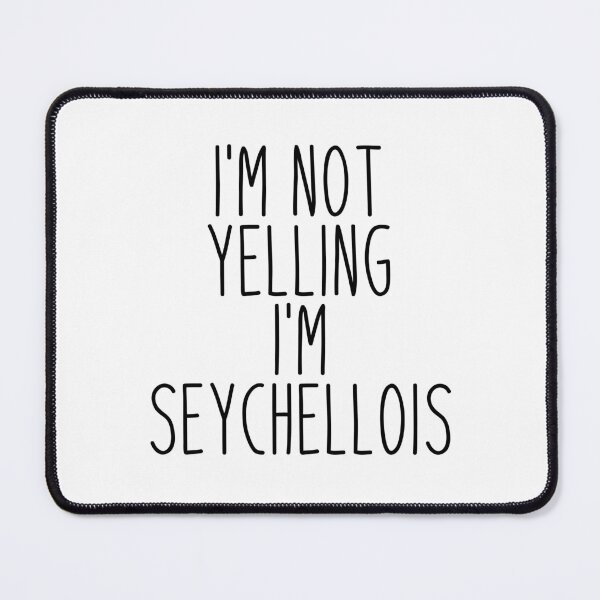 Item preview, I'm Not Yelling I'm Seychellois - Seychelles designed and sold by MountainD.