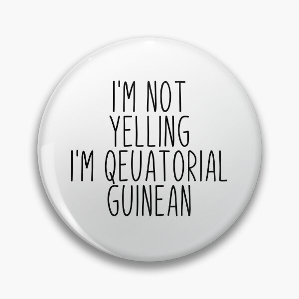 Item preview, I'm Not Yelling I'm Equatorial Guinean - Equatorial Guinea designed and sold by MountainD.